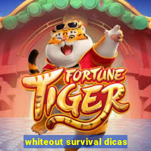 whiteout survival dicas